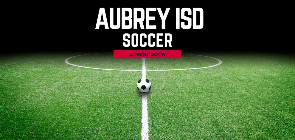  Aubrey ISD Announces Start of Boys and Girls Soccer Programs